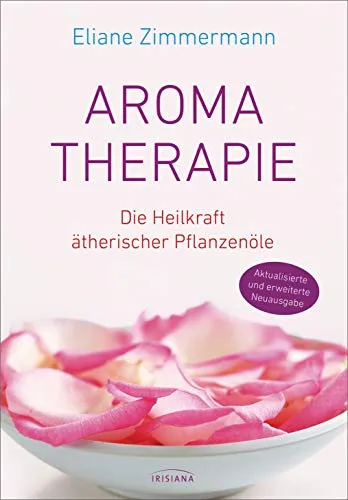 Aromatherapie: Die Heilkraft ätherischer Pflanzenöle - Neuausgabe - Freizeit, Haus & Garten – Entdecken Sie die heilsame Wirkung ätherischer Öle für Ihr Wohlbefinden und Ihre Gesundheit.