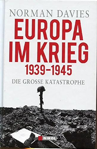 Europa im Krieg 1939 - 1945: Die grosse Katastrophe: Die große Katastrophe