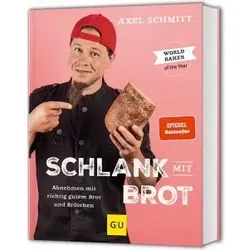 Schlank mit Brot: Abnehmen mit richtig gutem Brot und Brötchen - Gesundheitsratgeber für Brotliebhaber, präsentiert köstliche Rezepte und Tipps für eine erfolgreiche Gewichtsreduktion.