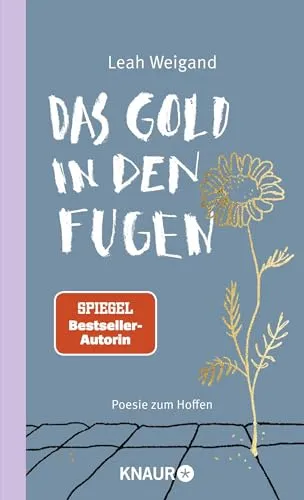 Das Gold in den Fugen: Poesie zum Hoffen von Leah Weigand