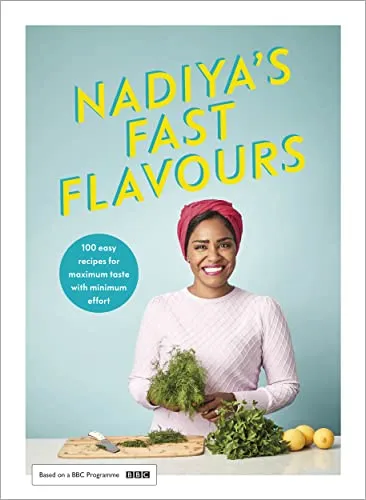 Nadiya's Fast Flavours - Kochbuch für schnelle und schmackhafte Rezepte, ideal für alle, die im Alltag wenig Zeit zum Kochen haben.