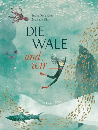 Die Wale und wir - Kinderbuch über Säugetiere - Faszinierendes Kinderbuch über Wale, das Wissen spielerisch vermittelt und die Liebe zur Natur fördert.
