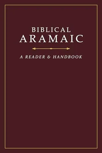Biblical Aramaic: A Reader and Handbook