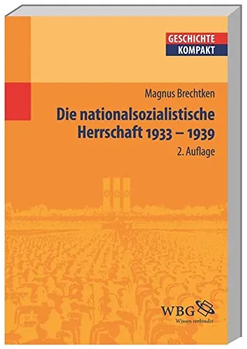 Die nationalsozialistische Herrschaft 1933-1939 - Geschichte Kompakt - Politische Ideologien: Kompakte und informative Zusammenfassung der nationalsozialistischen Herrschaft, ideal für Studierende und Geschichtsinteressierte.