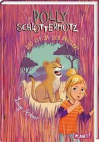 Polly Schlottermotz 6: Das ist ja der Brüller! von Lucy Astner (2021, UNGELESEN