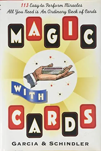 Magic with Cards: 113 Easy-to-Perform Miracles with an Ordinary Deck of Cards