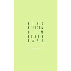 Bergsteigen im Flachland Roman - Fesselnder Roman über Abenteuer und Selbstentdeckung, ideal für Hörbuchliebhaber, die spannende Geschichten schätzen.