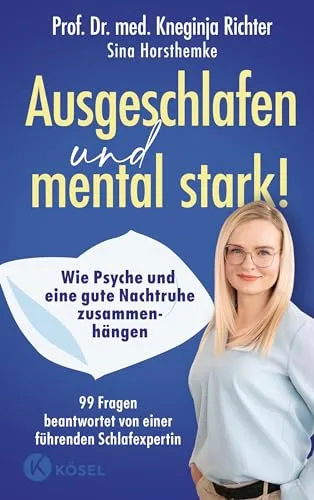 Ausgeschlafen und mental stark!: Schlafexpertin beantwortet 99 Fragen - Medizin: Entdecken Sie, wie eine gute Nachtruhe Ihre mentale Stärke fördert – beantwortet von einer führenden Schlafexpertin.