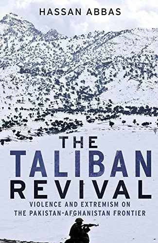 The Taliban Revival: Violence and Ext..., Abbas, Hassan