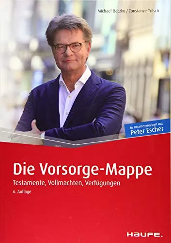 Die Vorsorge-Mappe: Testamente, Vollmachten, Verfügungen (Escher. Ihr MDR-Ratgeber bei Haufe)