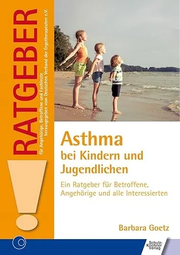 Asthma bei Kindern und Jugendlichen: Ein Ratgeber für Betroffene, Angehörige und alle Interessierten (Ratgeber für Angehörige, Betroffene und Fachleute)