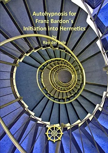 Autohypnosis for Franz Bardon´s Initiation into Hermetics