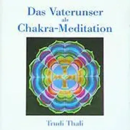 Hörspiel Das Vaterunser als Chakra-Meditation. CD - Hörbuch zur spirituellen Entspannung, verbindet das Vaterunser mit Chakra-Meditation für innere Harmonie und Ausgeglichenheit.