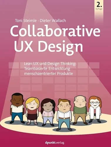 Collaborative UX Design: Lean UX und Design Thinking - Informatik - Entdecken Sie teambasierte Methoden zur Entwicklung menschzentrierter Produkte und verbessern Sie Ihre UX-Designfähigkeiten.
