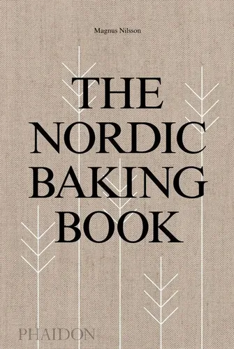 The Nordic Baking Book: Entdecken Sie die Kunst des nordischen Backens - Kochbuch für Freizeit, Haus & Garten, mit einzigartigen Rezepten für traditionelle nordische Backwaren und Tipps für perfekte Ergebnisse.