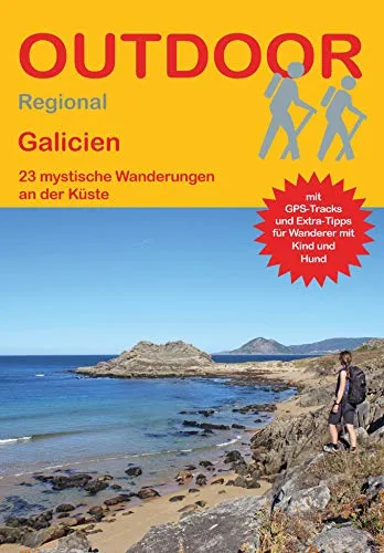 Galicien 23 mystische Wanderungen an der Küste: Tagestouren, Rundwanderwege und leichte Wanderungen. Alle Wanderwege mit GPS-Tracks. (Outdoor Wanderführer Regional, Band 443)