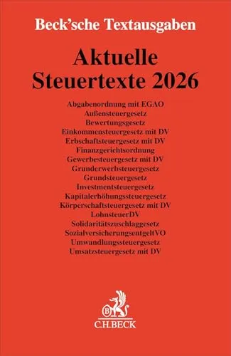 Aktuelle Steuertexte 2026: Abgabenordnung mit EGAO, Außensteuergesetz, Bewertungsgesetz, Einkommensteuergesetz mit DV, Erbschaftsteuergesetz mit DV, ... 1. Februar 2026 (Beck'sche Textausgaben)