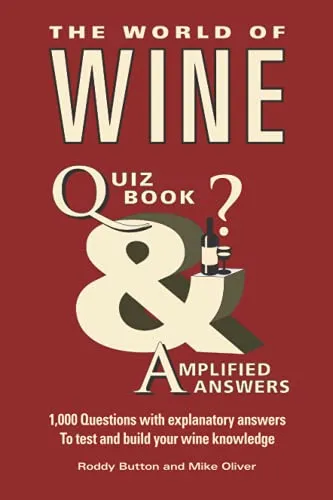 The World of Wine Quiz Book: 1,000 Questions with explanatory answers to test and build your wine knowledge