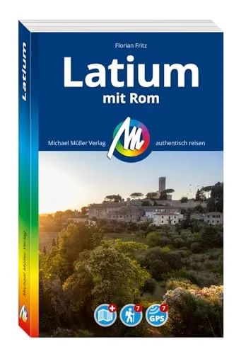 MICHAEL MÜLLER REISEFÜHRER Latium mit Rom - Reiseführer für Latium und Rom, 100% authentisch und vor Ort recherchiert – perfekt für individuelle Entdecker!