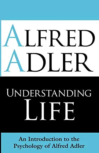 Produktbild Understanding Life: An Introduction To The Psychology Of Alfred Adler