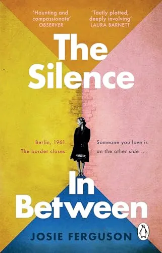 The Silence In Between: Heartbreak, hope and unbreakable love – the must-read sweeping historical novel about mothers, family and survival