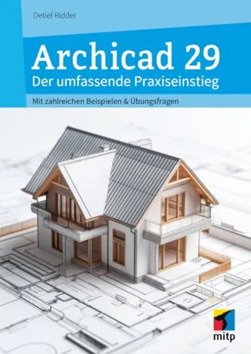 Archicad 29: Der umfassende Praxiseinstieg mit Beispielen und Übungen - Entdecken Sie Archicad 29 in diesem praxisnahen Buch. Ideal für Einsteiger und Profis, bietet es zahlreiche Beispiele und Übungsfragen zur Vertiefung des Wissens. Perfekt für die Architekturplanung!