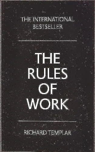 The Rules of Work:A definitive code for personal success
