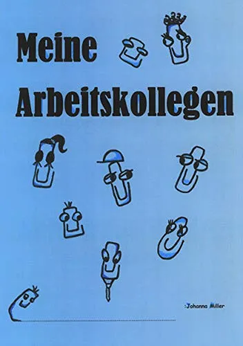 Meine Arbeitskollegen: Das Kollegen-Freundebuch