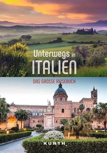 KUNTH Unterwegs in Italien: Das große Reisebuch - Umfassendes Reisebuch für Italien, ideal für Entdecker und Kulturinteressierte, mit praktischen Tipps und inspirierenden Geschichten.
