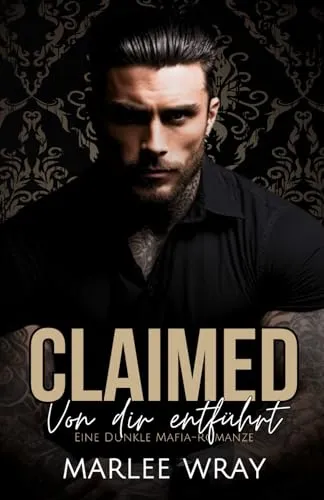 Produktbild Claimed: Von dir entführt: Eine Dunkle Mafia-Romanze