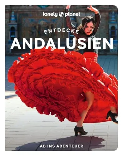 LONELY PLANET Reiseführer Entdecke Andalusien: Ab ins Abenteuer