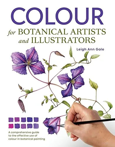 Colour for Botanical Artists and Illustrators von Leigh Ann Gale - Fachbuch für botanische Künstler, bietet umfassende Farbtechniken und Inspiration für beeindruckende Illustrationen.