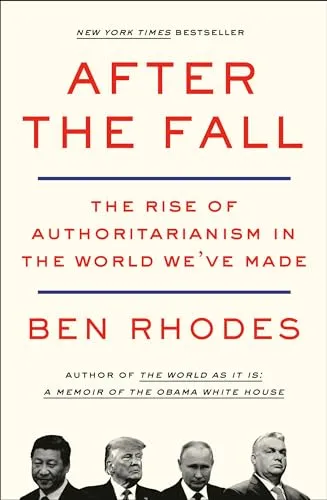 After the Fall: The Rise of Authoritarianism in the World We've Made