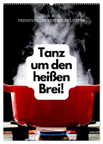 CALVENDO Wandkalender Tanz um den heißen Brei! 2026 - Amüsanter Wandkalender mit 12 Sprüchen und Bildern für die Küche. Ideal als Geschenk oder für die eigenen vier Wände. FSC-zertifiziert und nachhaltig in Deutschland produziert.