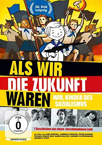 Als wir die Zukunft waren - Wir, Kinder des Sozialismus