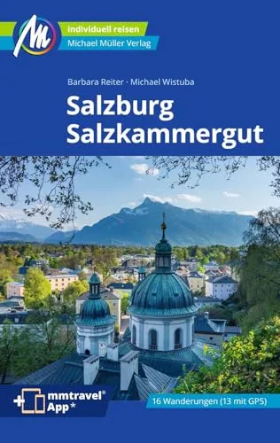 MICHAEL MÜLLER Reiseführer Salzburg & Salzkammergut: 100% authentisch, aktuell und vor Ort recherchiert. Inkl. App. (MM-Reisen)