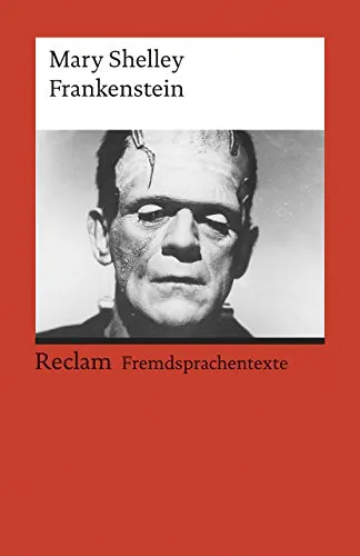 Frankenstein; or, the Modern Prometheus: [Fremdsprachentexte] – Shelley, Mary – Weltliteratur in Originalsprache; englisch (Reclams Universal-Bibliothek)