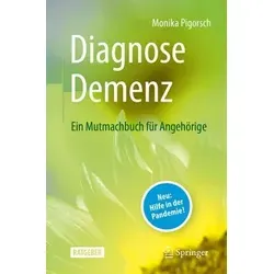 Diagnose Demenz: Ein Mutmachbuch für Angehörige