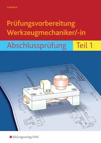 Prüfungsvorbereitung Werkzeugmechaniker/-in: Abschlussprüfung Teil 1 - Berufs- & Fachschulbücher mit umfassendem Übungsmaterial und hilfreichen Tipps zur optimalen Vorbereitung auf die Abschlussprüfung.