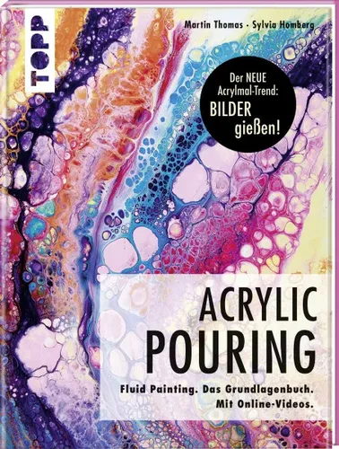 Acrylic Pouring -Der neue Acrylmal-Trend  BILDER gießen!  Bastelbuch