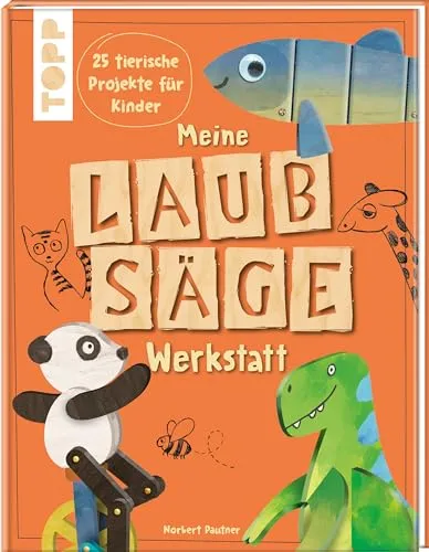 Meine Laubsäge-Werkstatt: 30 tierische Projekte für Kinder von Frech