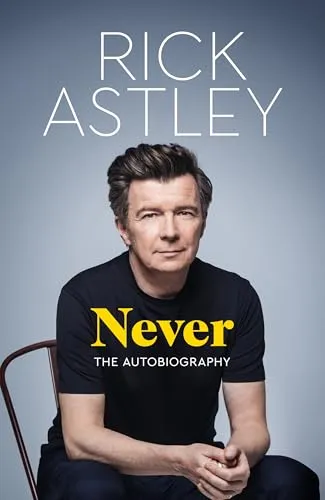 Never: The Autobiography by Rick Astley