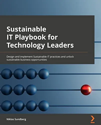 Sustainable IT Playbook for Technology Leaders: Design and implement sustainable IT practices and unlock sustainable business opportunities