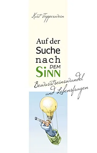 Auf der Suche nach dem Sinn: Bewusstseinswandel und Lebensfragen