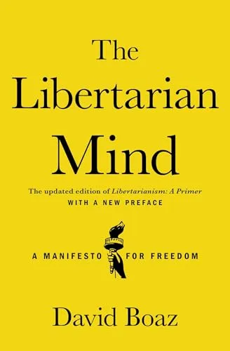 The Libertarian Mind: A Manifesto for Freedom