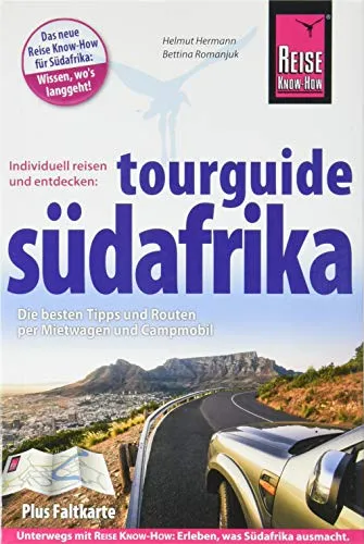 Südafrika Tourguide: Die besten Tipps und Routen per Mietwagen und Campmobil (Reiseführer)