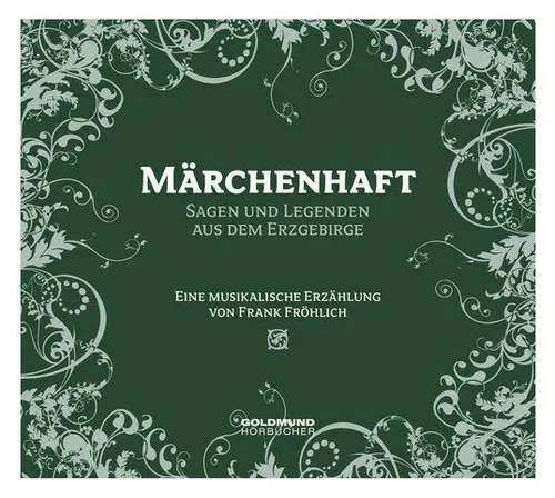 Märchenhaft - Sagen & Legenden aus dem Erzgebirge, Frank Fröhlich