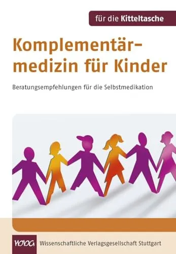 Komplementärmedizin für Kinder: Kitteltasche Beratungsempfehlungen - Medizin: Praktische Selbstmedikationstipps speziell für Kinder, ideal für Ärzte und Eltern.