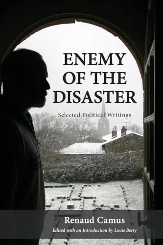 Produktbild Enemy of the Disaster: Selected Political Writings of Renaud Camus