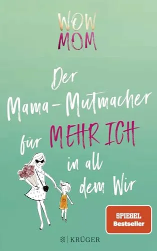 WOW MOM: Der Mama-Mutmacher für mehr Ich in all dem Wir (Stadt-Land-Mama, Band 2)